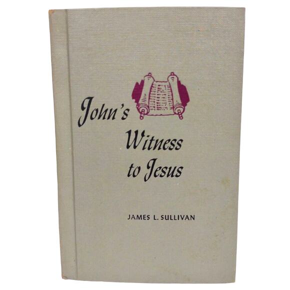 John's Witness to Jesus Religion 1965 Hardcover Book by James L. Sullivan - Picture 1 of 8